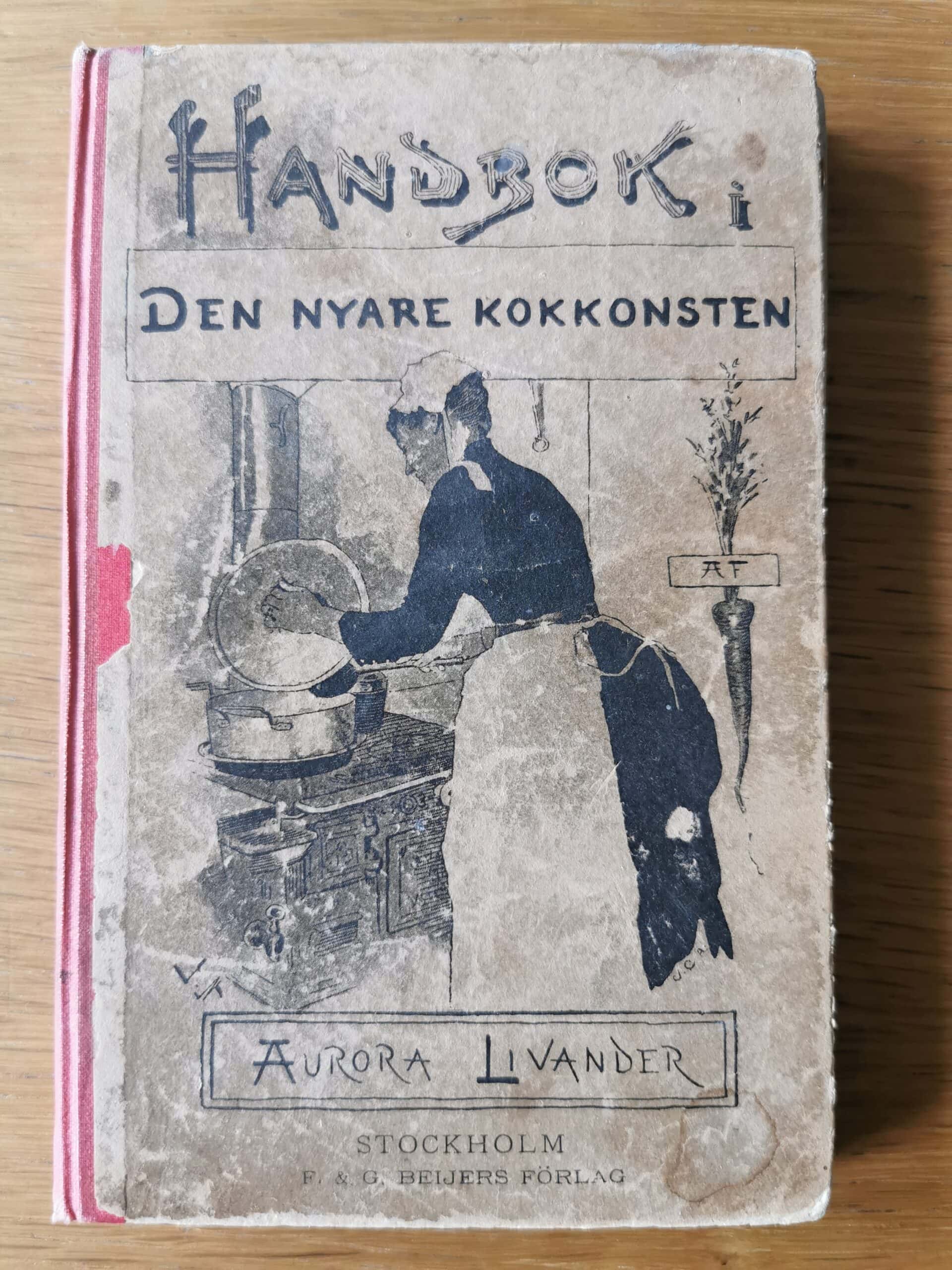 Bild på omslaget på kokboken Handbok i den nyare kokkonsten av Aurora Livander.